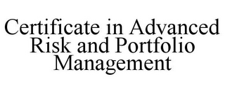 CERTIFICATE IN ADVANCED RISK AND PORTFOLIO MANAGEMENT