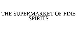 THE SUPERMARKET OF FINE SPIRITS