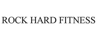 ROCK HARD FITNESS