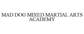 MAD DOG MIXED MARTIAL ARTS ACADEMY