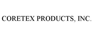 CORETEX PRODUCTS, INC.