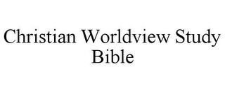 CHRISTIAN WORLDVIEW STUDY BIBLE