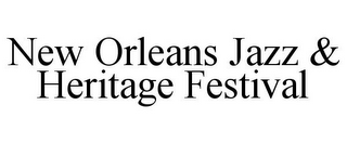 NEW ORLEANS JAZZ & HERITAGE FESTIVAL