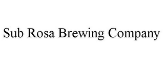 SUB ROSA BREWING COMPANY