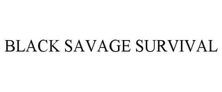 BLACK SAVAGE SURVIVAL