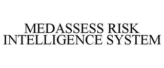 MEDASSESS RISK INTELLIGENCE SYSTEM