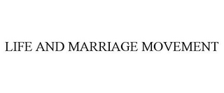 LIFE AND MARRIAGE MOVEMENT