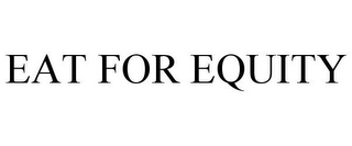 EAT FOR EQUITY