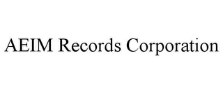 AEIM RECORDS CORPORATION