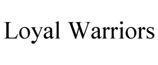 LOYAL WARRIORS