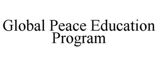 GLOBAL PEACE EDUCATION PROGRAM