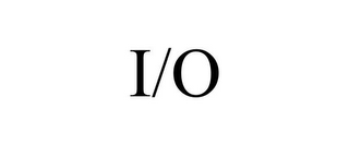 I/O