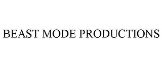 BEAST MODE PRODUCTIONS