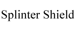 SPLINTER SHIELD