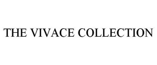 THE VIVACE COLLECTION