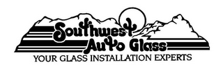 SOUTHWEST AUTO GLASS YOUR GLASS INSTALLATION EXPERTS