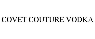 COVET COUTURE VODKA