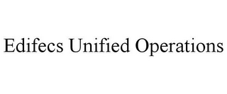 EDIFECS UNIFIED OPERATIONS