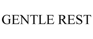 GENTLE REST