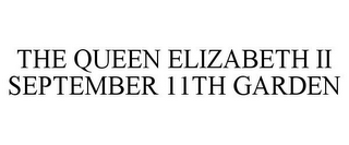 THE QUEEN ELIZABETH II SEPTEMBER 11TH GARDEN