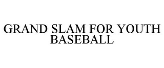 GRAND SLAM FOR YOUTH BASEBALL