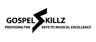 GOSPELSKILLZ PROVIDING THE KEYS TO MUSICAL EXCELLENCE