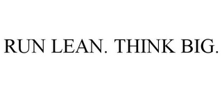 RUN LEAN. THINK BIG.