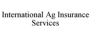 INTERNATIONAL AG INSURANCE SERVICES