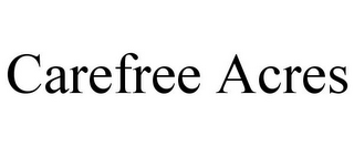 CAREFREE ACRES