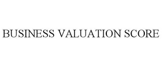 BUSINESS VALUATION SCORE