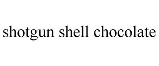 SHOTGUN SHELL CHOCOLATE