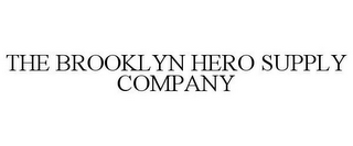 THE BROOKLYN HERO SUPPLY COMPANY