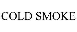 COLD SMOKE