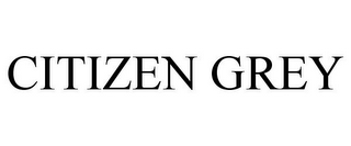 CITIZEN GREY