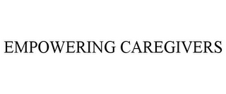 EMPOWERING CAREGIVERS