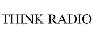 THINK RADIO