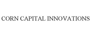 CORN CAPITAL INNOVATIONS