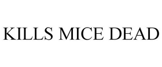 KILLS MICE DEAD