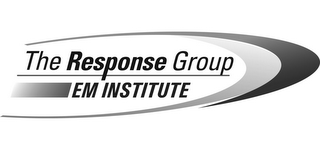 THE RESPONSE GROUP EM INSTITUTE