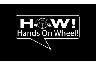 HOW! HANDS ON WHEEL!