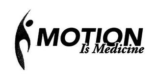 MOTION IS MEDICINE