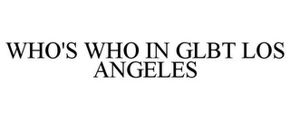 WHO'S WHO IN GLBT LOS ANGELES