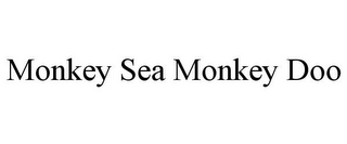 MONKEY SEA MONKEY DOO