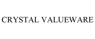 CRYSTAL VALUEWARE