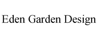 EDEN GARDEN DESIGN