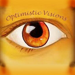 OPTIMISTIC VISIONS