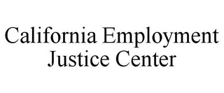 CALIFORNIA EMPLOYMENT JUSTICE CENTER