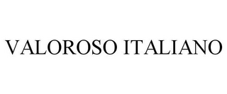 VALOROSO ITALIANO