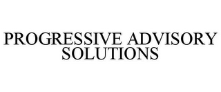 PROGRESSIVE ADVISORY SOLUTIONS