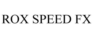 ROX SPEED FX
